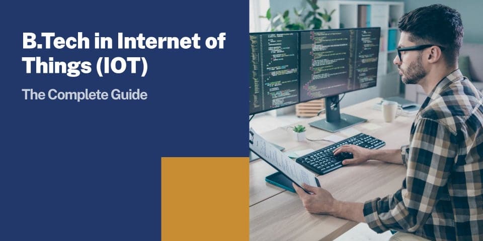 B.Tech in Internet of Things (IOT): The Complete Guide