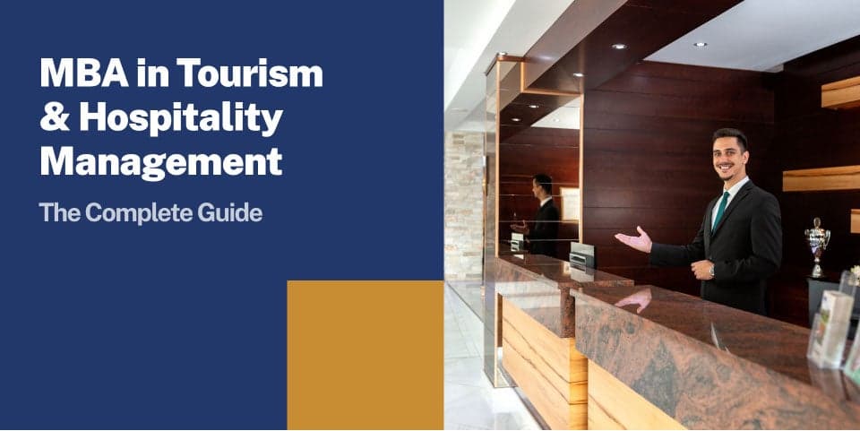 MBA in Tourism and Hospitality Management: A Complete Guide