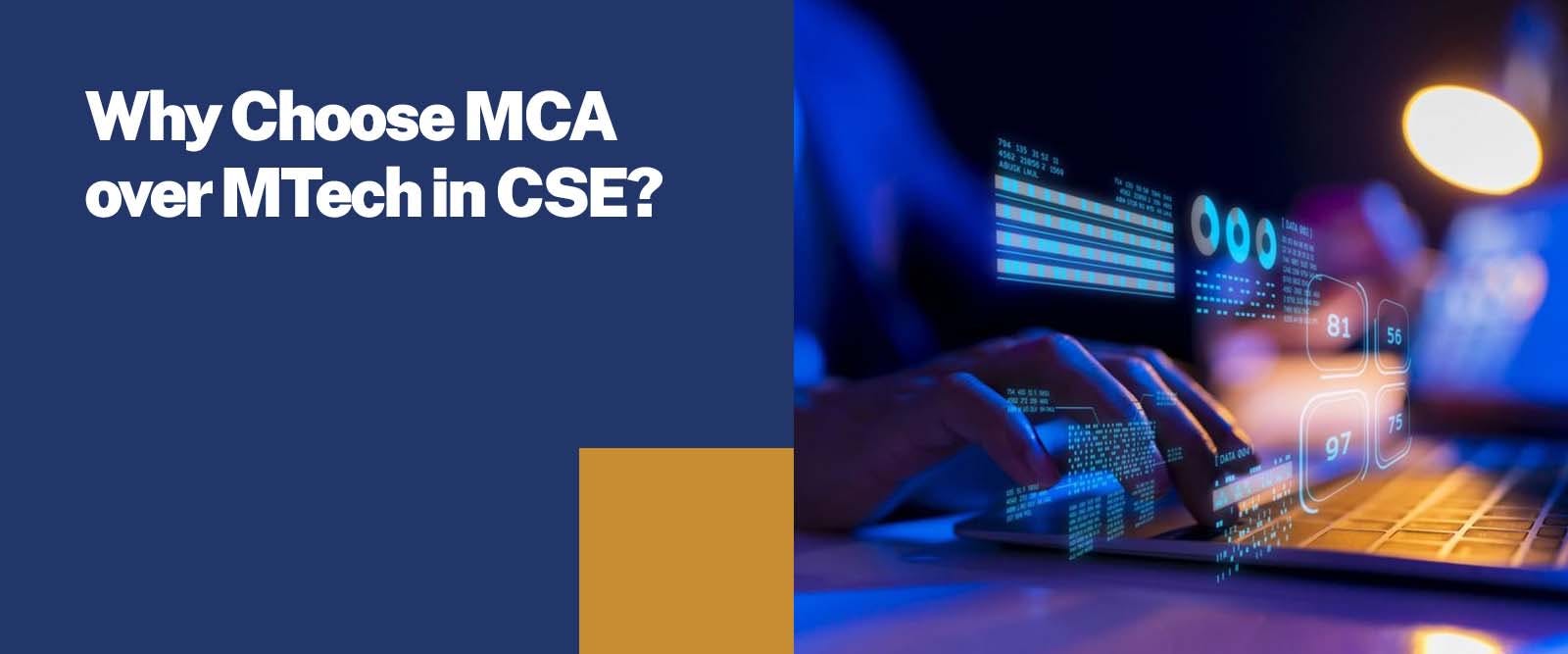 Why Choose MCA over MTech in CSE
